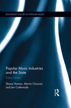 Homan / Cloonan / Cattermole | Popular Music Industries and the State | Buch | 978-0-415-82451-4 | sack.de