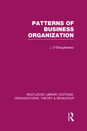 O'Shaughnessy |  Patterns of Business Organization (RLE: Organizations) | Buch |  Sack Fachmedien