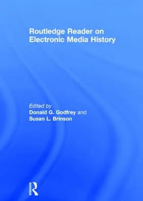 Godfrey / Brinson | Routledge Reader on Electronic Media History | Buch | 978-0-415-82757-7 | www.sack.de