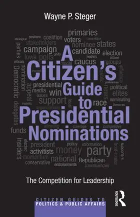 Steger | A Citizen's Guide to Presidential Nominations | Buch | 978-0-415-82759-1 | sack.de