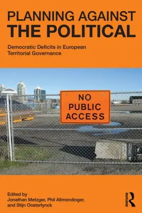 Metzger / Allmendinger / Oosterlynck |  Planning Against the Political | Buch |  Sack Fachmedien