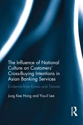 Hong / Lee |  The Influence of National Culture on Customers' Cross-Buying Intentions in Asian Banking Services | Buch |  Sack Fachmedien