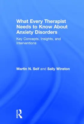 Seif / Winston | What Every Therapist Needs to Know About Anxiety Disorders | Buch | 978-0-415-82898-7 | www.sack.de