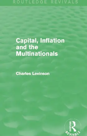 Levinson | Capital, Inflation and the Multinationals (Routledge Revivals) | Buch | 978-0-415-82927-4 | www.sack.de
