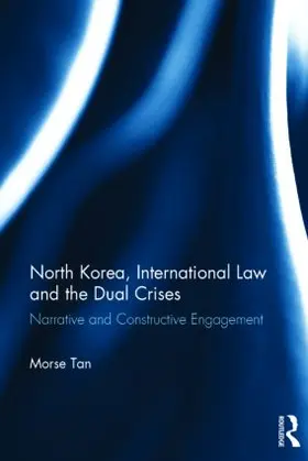 Tan | North Korea, International Law and the Dual Crises | Buch | 978-0-415-83062-1 | www.sack.de