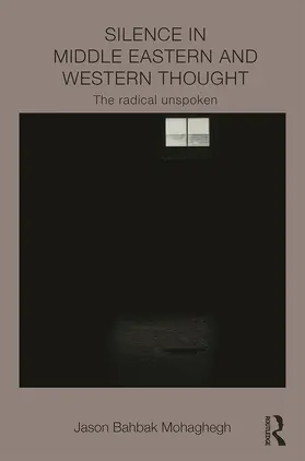 Mohaghegh | Silence in Middle Eastern and Western Thought | Buch | 978-0-415-83065-2 | www.sack.de