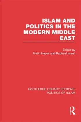 Heper |  Islam and Politics in the Modern Middle East (RLE Politics of Islam) | Buch |  Sack Fachmedien