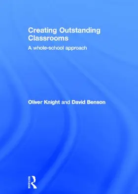 Knight / Benson | Creating Outstanding Classrooms | Buch | 978-0-415-83116-1 | www.sack.de