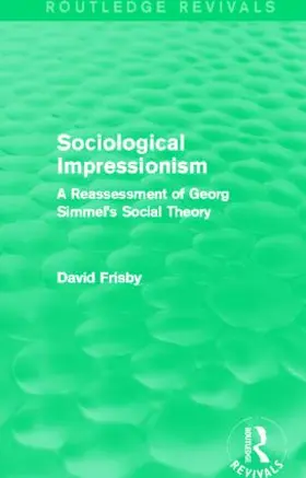 Frisby |  Sociological Impressionism (Routledge Revivals) | Buch |  Sack Fachmedien