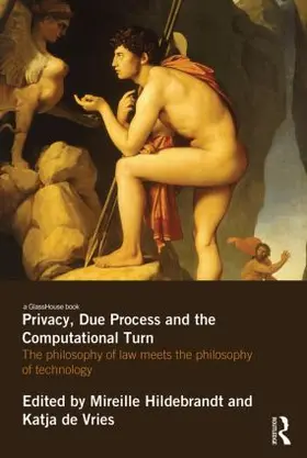 Hildebrandt / de Vries |  Privacy, Due Process and the Computational Turn | Buch |  Sack Fachmedien