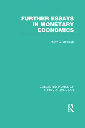 Johnson |  Further Essays in Monetary Economics (Collected Works of Harry Johnson) | Buch |  Sack Fachmedien