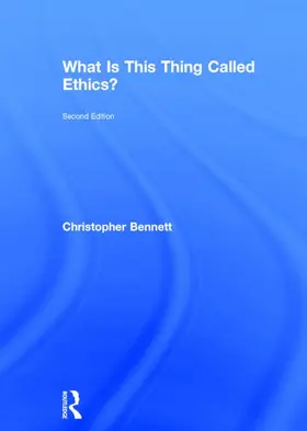 Bennett |  What is this thing called Ethics? | Buch |  Sack Fachmedien