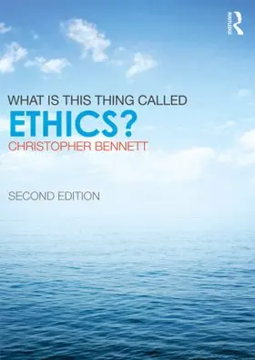 Bennett |  What is this thing called Ethics? | Buch |  Sack Fachmedien