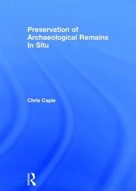 Caple |  Preservation of Archaeological Remains In Situ | Buch |  Sack Fachmedien