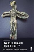 Johnson / Vanderbeck |  Law, Religion and Homosexuality | Buch |  Sack Fachmedien