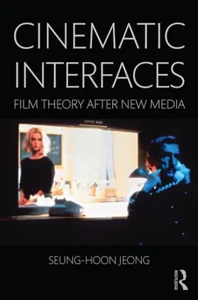 Jeong | Cinematic Interfaces | Buch | 978-0-415-83315-8 | www.sack.de