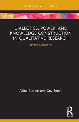 Ben-Ari / Enosh |  Dialectics, Power, and Knowledge Construction in Qualitative Research | Buch |  Sack Fachmedien