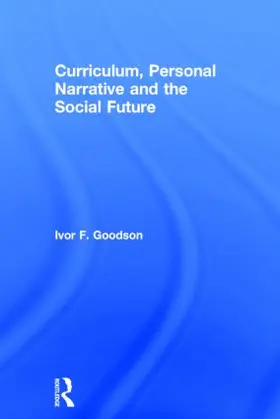 Goodson |  Curriculum, Personal Narrative and the Social Future | Buch |  Sack Fachmedien