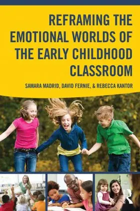 Madrid / Fernie / Kantor |  Reframing the Emotional Worlds of the Early Childhood Classroom | Buch |  Sack Fachmedien