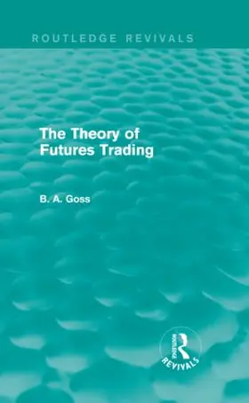 Goss |  The Theory of Futures Trading (Routledge Revivals) | Buch |  Sack Fachmedien