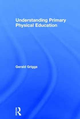 Griggs |  Understanding Primary Physical Education | Buch |  Sack Fachmedien