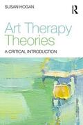Hogan |  Art Therapy Theories | Buch |  Sack Fachmedien