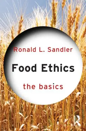 Sandler | Food Ethics: The Basics | Buch | 978-0-415-83644-9 | www.sack.de