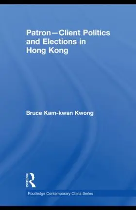 Kwong |  Patron-Client Politics and Elections in Hong Kong | Buch |  Sack Fachmedien
