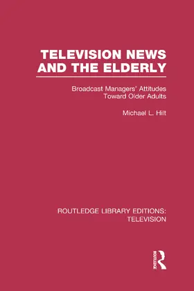 Hilt |  Television News and the Elderly | Buch |  Sack Fachmedien