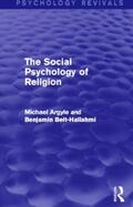 Argyle / Beit-Hallahmi |  The Social Psychology of Religion (Psychology Revivals) | Buch |  Sack Fachmedien