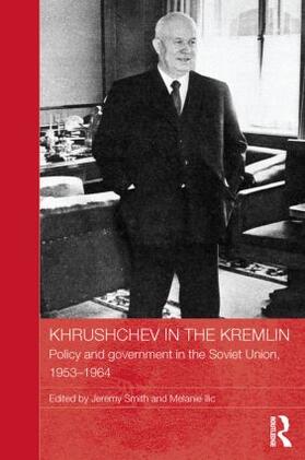 Smith / Ilic | Khrushchev in the Kremlin | Buch | 978-0-415-83816-0 | sack.de