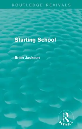 Jackson |  Starting School (Routledge Revivals) | Buch |  Sack Fachmedien