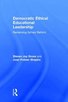 Gross / Shapiro | Democratic Ethical Educational Leadership | Buch | 978-0-415-83954-9 | www.sack.de
