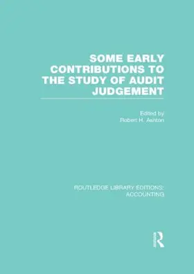Ashton |  Some Early Contributions to the Study of Audit Judgment (RLE Accounting) | Buch |  Sack Fachmedien