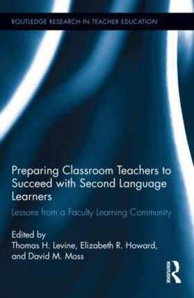 Levine / Howard / Moss | Preparing Classroom Teachers to Succeed with Second Language Learners | Buch | 978-0-415-84116-0 | sack.de