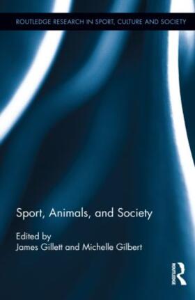 Gillett / Gilbert | Sport, Animals, and Society | Buch | 978-0-415-84194-8 | sack.de