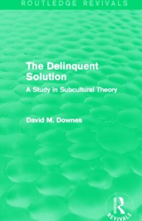 Downes | The Delinquent Solution (Routledge Revivals) | Buch | 978-0-415-84204-4 | sack.de