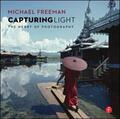 Freeman |  Capturing Light: The Heart of Photography | Buch |  Sack Fachmedien