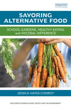 Hayes-Conroy | Savoring Alternative Food | Buch | 978-0-415-84423-9 | www.sack.de