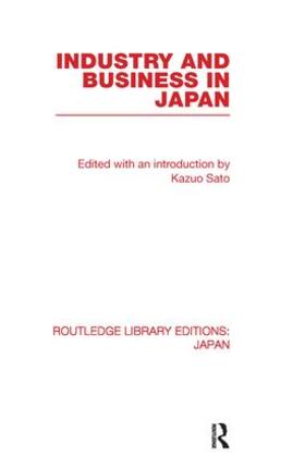 Sato | Industry and Business in Japan | Buch | 978-0-415-84510-6 | sack.de