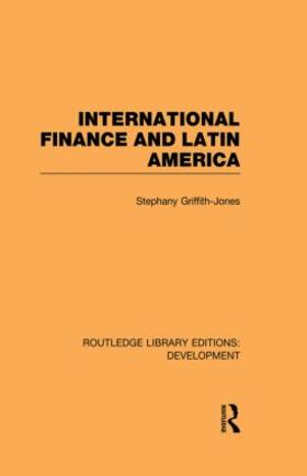 Griffith-Jones |  International Finance and Latin America | Buch |  Sack Fachmedien