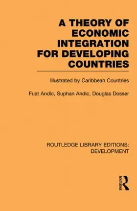 Andic / Dosser |  A Theory of Economic Integration for Developing Countries | Buch |  Sack Fachmedien