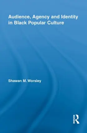 Worsley |  Audience, Agency and Identity in Black Popular Culture | Buch |  Sack Fachmedien