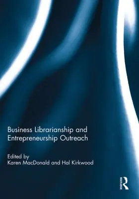 MacDonald / Kirkwood |  Business Librarianship and Entrepreneurship Outreach | Buch |  Sack Fachmedien