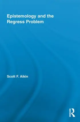 Aikin |  Epistemology and the Regress Problem | Buch |  Sack Fachmedien