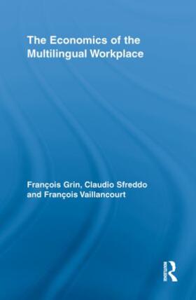 Grin / Sfreddo / Vaillancourt | The Economics of the Multilingual Workplace | Buch | 978-0-415-85106-0 | sack.de