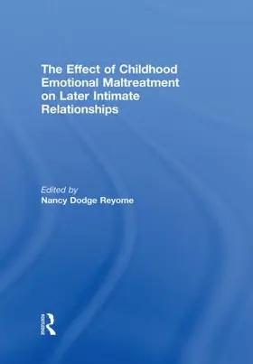 Reyome | The Effect of Childhood Emotional Maltreatment on Later Intimate Relationships | Buch | 978-0-415-85107-7 | www.sack.de