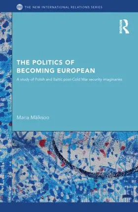 Mälksoo | The Politics of Becoming European | Buch | 978-0-415-85137-4 | sack.de