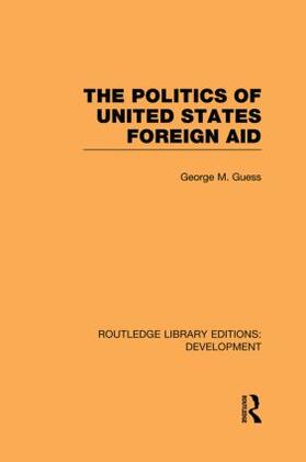 Guess |  The Politics of United States Foreign Aid | Buch |  Sack Fachmedien