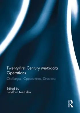 Lee Eden | Twenty-first Century Metadata Operations | Buch | 978-0-415-85178-7 | sack.de